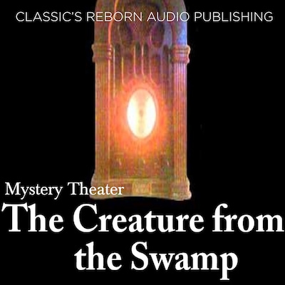 Mystery Theater - The Creature from the Swamp