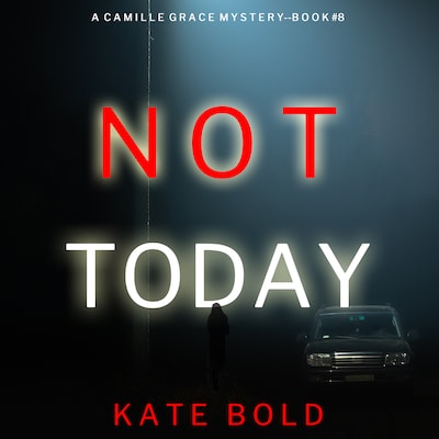 Not Today (A Camille Grace FBI Suspense Thriller—Book 8) – omslag til lydbogen af Kate Bold