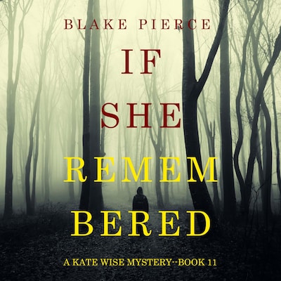 If She Remembered (A Kate Wise Mystery—Book 11) – omslag til lydbogen af Blake Pierce