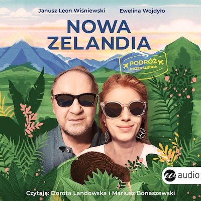Nowa Zelandia. Podróż przedślubna – okładka audiobooka, autor Janusz Leon Wiśniewski, Ewelina Wojdyło, Ewelina Wojdyło Janusz Leon Wiśniewski