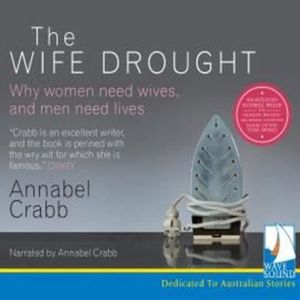 The Wife Drought – okładka audiobooka, autor Annabel Crabb