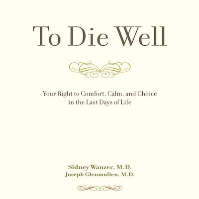 To Die Well – omslag til lydbogen af Joseph Glenmullen, Sidney Wanzer