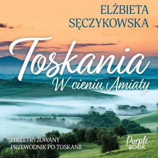 Toskania. W cieniu Amiaty – okładka audiobooka, autor Elżbieta Sęczykowska