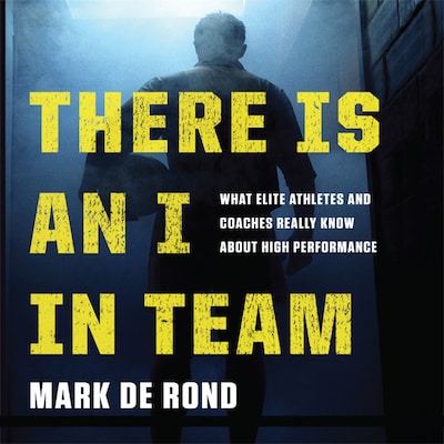 There Is an I in Team – omslag til lydbogen af Mark de Rond