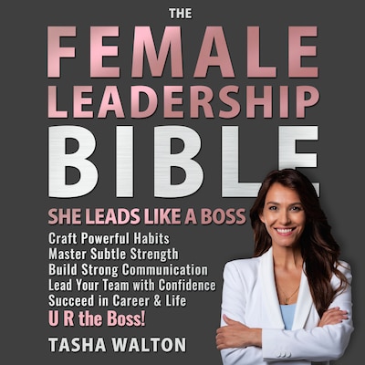 The FEMALE LEADERSHIP Bible. She Leads Like a Boss – omslag til lydbogen af Tasha Walton