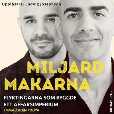 Miljardmakarna : flyktingarna som byggde ett affärsimperium