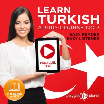 Learn Turkish - Easy Reader - Easy Listener - Parallel Text Audio Course No. 3 - The Turkish Easy Reader - Easy Audio Learning Course