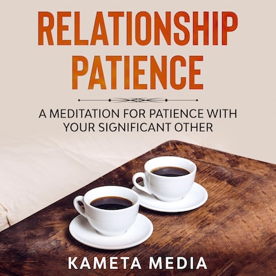 Relationship Patience: A Meditation for Patience with Your Significant Other – omslag til lydbogen af Kameta Media