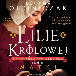 Lilie królowej. Matki – okładka audiobooka, autor Lucyna Olejniczak