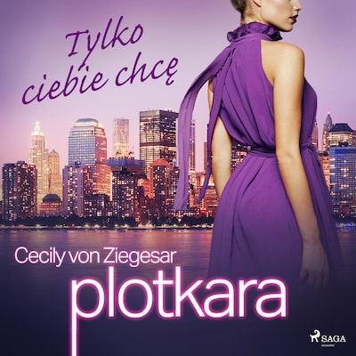 Plotkara 6: Tylko ciebie chcę – okładka audiobooka, autor Cecily Von Ziegesar