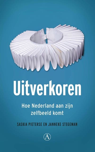 Uitverkoren: Hoe Nederland aan zijn zelfbeeld komt