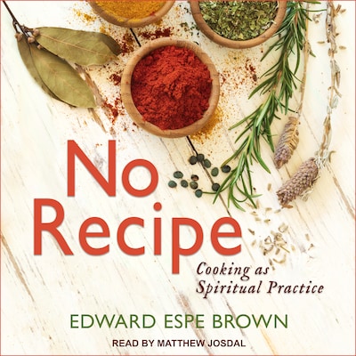 No Recipe – omslag til lydbogen af Edward Espe Brown