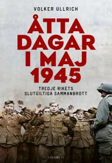 Åtta dagar i maj 1945: Tredje rikets slutgiltiga sammanbrott – omslag till ljudboken av Volker Ullrich