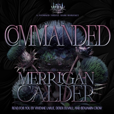 Commanded: A Thorned Thistle Dark Romance – omslag til lydbogen af Merrigan Calder