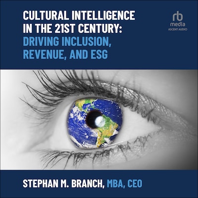 Cultural Intelligence in the 21st Century – omslag til lydbogen af Stephan M. Branch, MBA, CEO