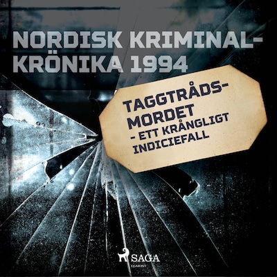 Taggtrådsmordet - ett krångligt indiciefall
