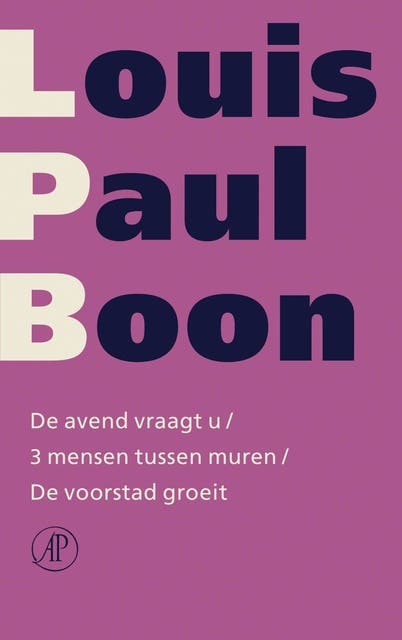 De avend vraagt u / 3 mensen tussen muren / De voorstad groeit: verzameld werk [deel 1]