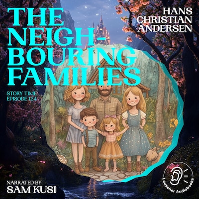 The Neighbouring Families (Story Time, Episode 124) – omslag til lydbogen af Hans Christian Andersen