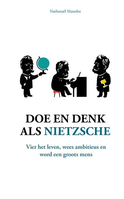 Doe en denk als Nietzsche: Schep zelf de zin van je leven, heb ambitie en word een groots mens – omslag van het luisterboek van Nathanaël Masselot