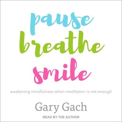 Pause, Breathe, Smile – omslag til lydbogen af Gary Gach