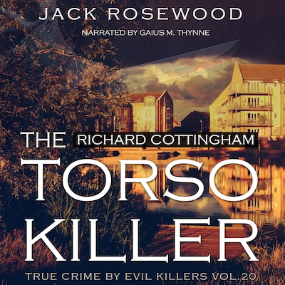Richard Cottingham: The True Story of The Torso Killer – omslag til lydbogen af Jack Rosewood