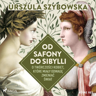Od Safony do Sibylli. O twórczości kobiet, które miały odwagę zmieniać świat