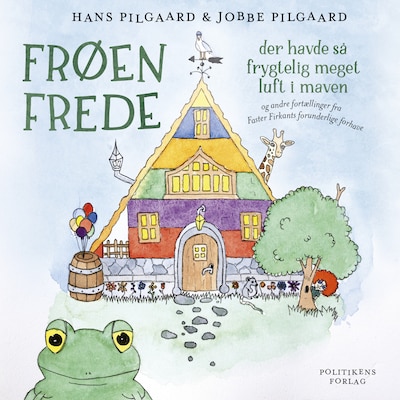 Frøen Frede der havde så frygtelig meget luft i maven – omslag til lydbogen af Jobbe Pilgaard, Hans Pilgaard Nielsen