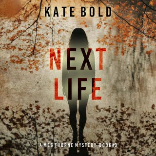 Next Life (A Meg Thorne Suspense Thriller—Book Nine)