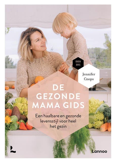 De gezonde mama gids: Een haalbare en gezonde levensstijl voor heel het gezin – omslag van het luisterboek van Jennifer Cnops,Mama Baas