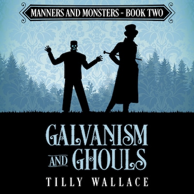 Galvanism and Ghouls – omslag til lydbogen af Tilly Wallace