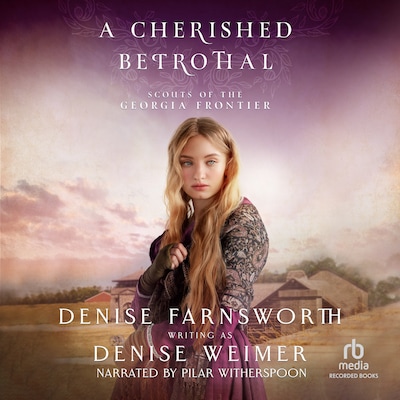 A Cherished Betrothal – omslag til lydbogen af Denise Farnsworth, Denise Weimer