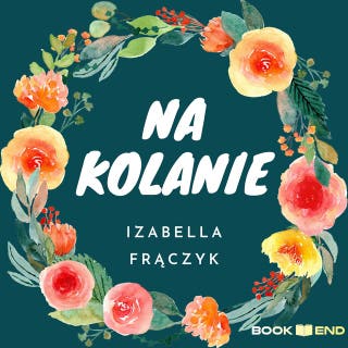 Na kolanie – okładka audiobooka, autor Izabella Frączyk