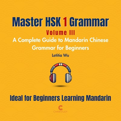 Master HSK 1 Grammar: Volume 3 – A Complete Guide to Mandarin Chinese Grammar for Beginners – omslag til lydbogen af Letitia Wu