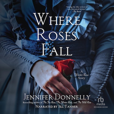 Where Roses Fall – omslag til lydbogen af Jennifer Donnelly