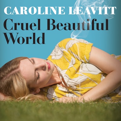 Cruel Beautiful World – omslag til lydbogen af Caroline Leavitt