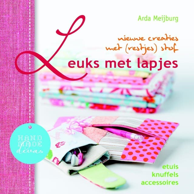 Leuks met lapjes: creaties met vilt, stof, naald en draad – omslag van het luisterboek van Arda Meijburg