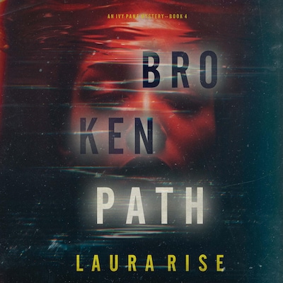 Broken Path (An Ivy Pane Suspense Thriller—Book 4) – omslag til lydbogen af Laura Rise