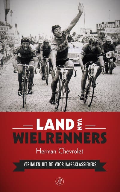 Land van wielrenners: verhalen uit de voorjaarsklassiekers
