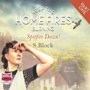 Keep the Home Fires Burning - Part One - Spitfire Down! – okładka audiobooka, autor S. Block