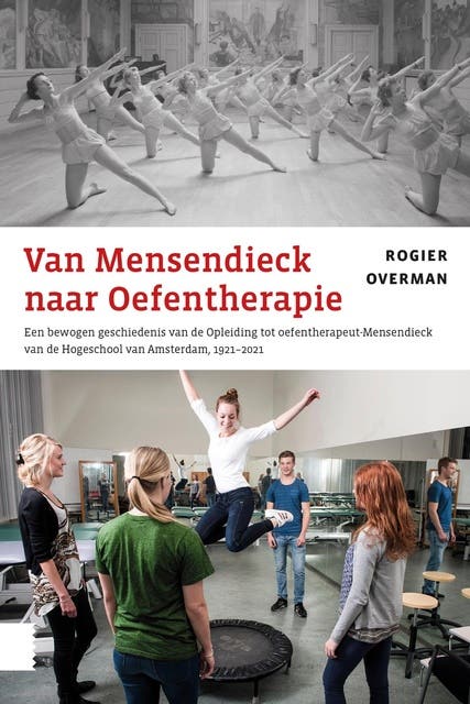 Van Mensendieck naar Oefentherapie: Een bewogen geschiedenis van de Opleiding tot oefentherapeut-Mensendieck van de Hogeschool van Amsterdam, 1921-202 – omslag van het luisterboek van Rogier Overman