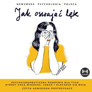 Jak oswajać lęk. Psychoterapeutyczny pomocnik dla tych, którzy chcą wiedzieć, czego i dlaczego się boją – okładka audiobooka, autor Praca zbiorowa