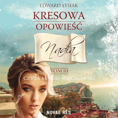 Kresowa opowieść tom III Nadia – okładka audiobooka, autor Edward Łysiak