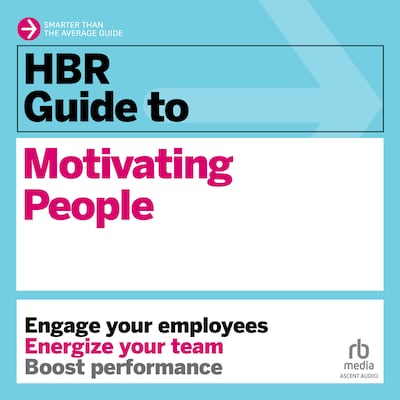 HBR Guide to Motivating People – omslag til lydbogen af HARVARD BUSINESS REVIEW