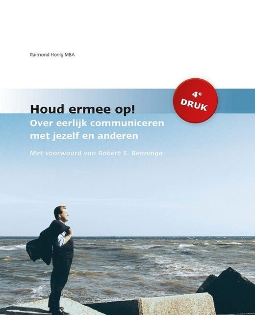 Houd ermee op!: over eerlijk communiceren met jezelf en anderen