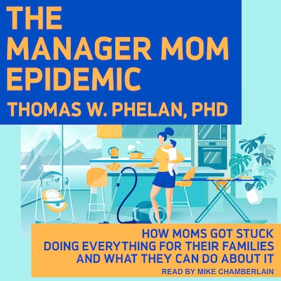 The Manager Mom Epidemic – omslag til lydbogen af Thomas W. Phelan, Ph.D