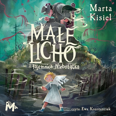 Małe Licho i tajemnica Niebożątka – okładka audiobooka, autor Marta Kisiel
