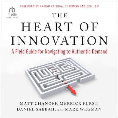 The Heart of Innovation – omslag til lydbogen af Matt Chanoff, Merrick Furst, Daniel Sabbah