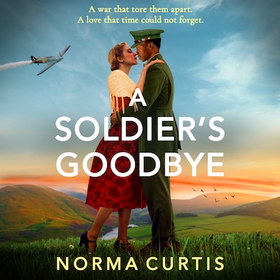 A Soldier's Goodbye - A BRAND NEW sweeping historical romance of love, loss and decades of secrets (Unabridged)