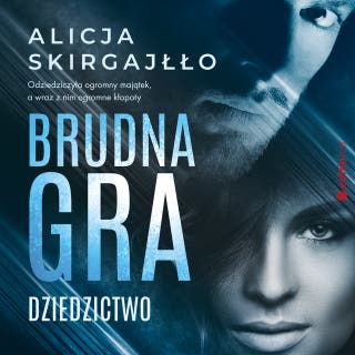 Brudna gra. Dziedzictwo – okładka audiobooka, autor Alicja Skirgajłło