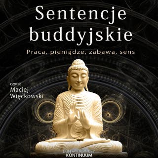 Sentencje buddyjskie. Praca, pieniądze, zabawa, sens – okładka audiobooka, autor opracowanie zbiorowe